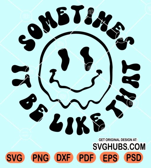 Sometimes it be like that melting smiley svg