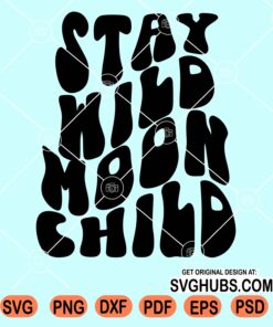 Stay wild moon child wavy letters svg