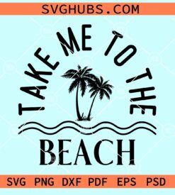 Take me to the beach svg
