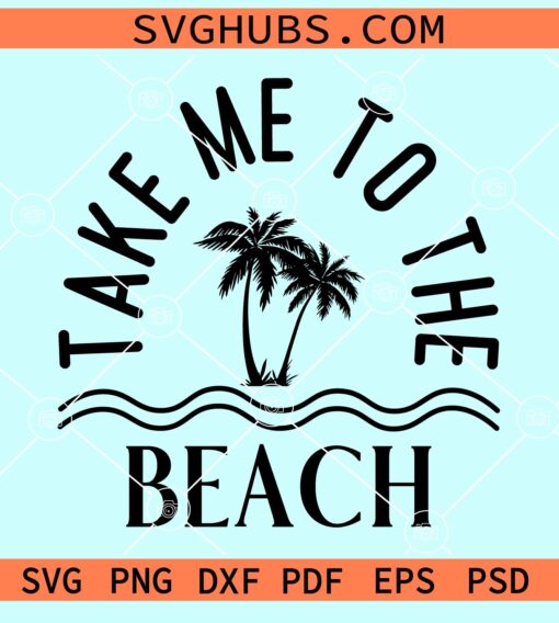 Take me to the beach svg