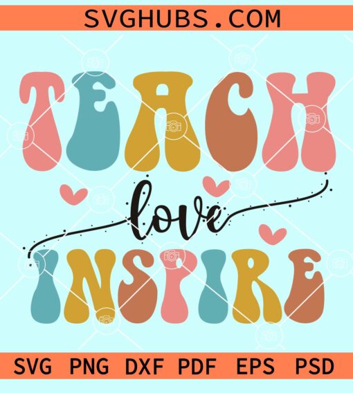 Teach love inspire retro SVG, Teacher wavy letter svg, Teacher quote svg, Teacher appreciation svg