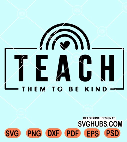 Teach them to be kind rainbow svg