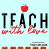 Teach with love svg