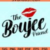 The boujee friend svg