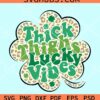 Thick thighs lucky vibes svg