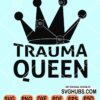 Trauma queen svg