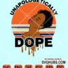 Unapologetically dope dripping svg