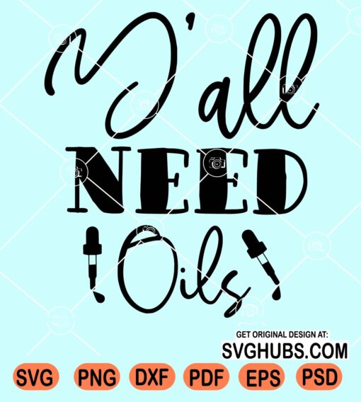 Y'all need oils svg