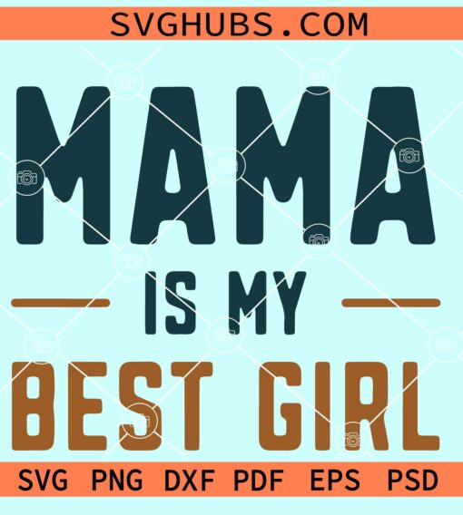 mama is my best girl SVG