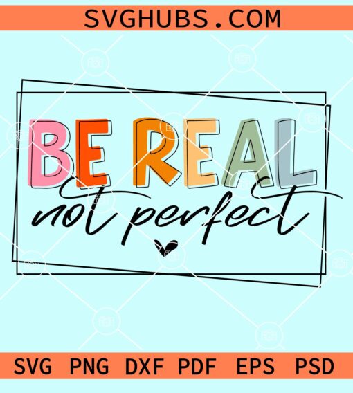 Be real not perfect svg