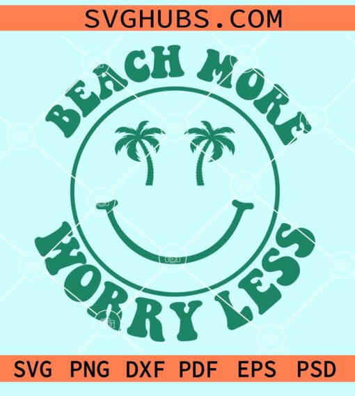 Beach more worry less smiley face svg