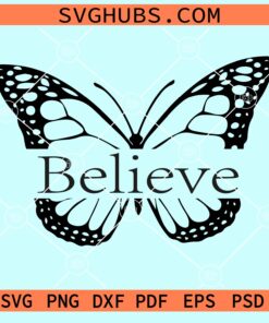 Believe butterfly svg