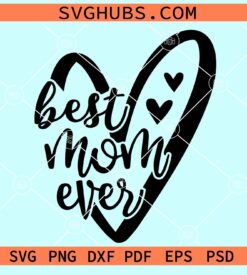 Best mom ever heart svg