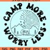 Camp more worry less svg