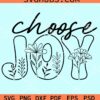 Choose Joy floral svg