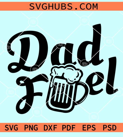 Dad fuel beer mug svg
