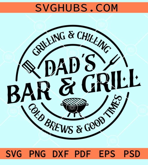 Dad's bar and grill grilling and chilling cold brews and good times svg