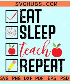 Eat sleep teach svg