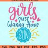 Girls just wanna have sun svg