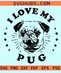 I love my pug svg