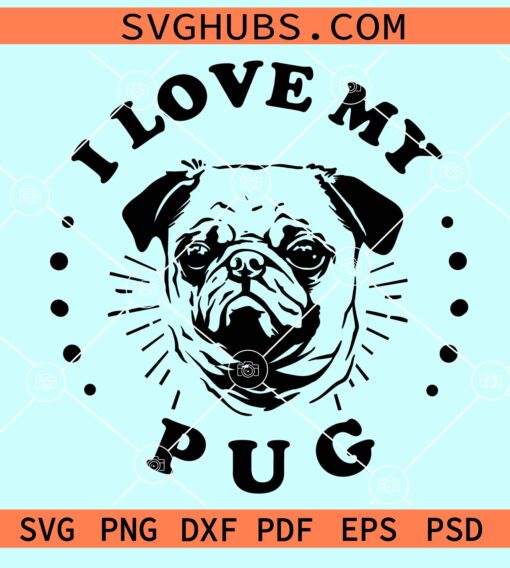 I love my pug svg