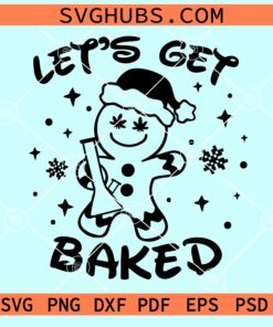 Let's get baked Gingerbread man svg