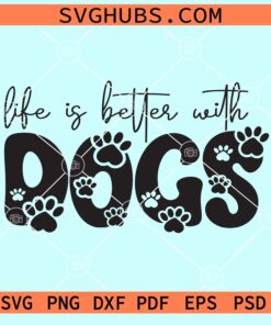 Life is better with dogs svg
