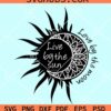 Live by the sun love by the moon svg
