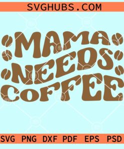 Mama needs coffee wavy text svg