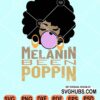 Melanin been poppin svg