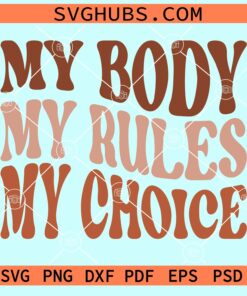 My body my rules my choice wavy text svg