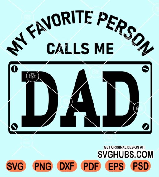 My favorite person calls me Dad svg