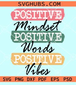 Positive mindset positive words positive vibes svg