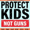 Protect kids not guns svg