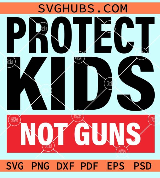 Protect kids not guns svg