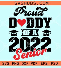 Proud daddy of a 2022 senior svg