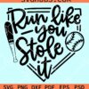 Run like you stole it Baseball svg