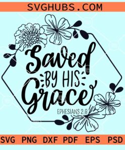 Saved by his grace floral hexagonal frame svg