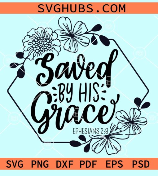 Saved by his grace floral hexagonal frame svg