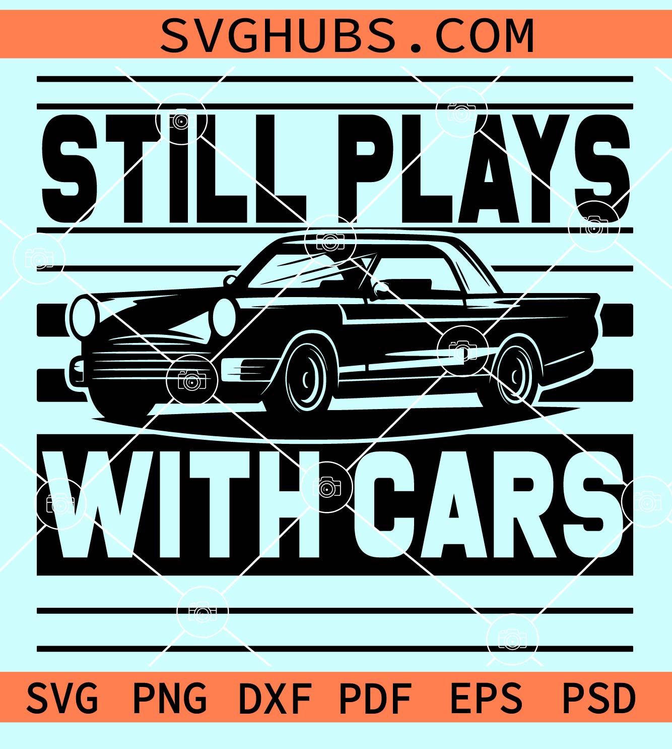 Still Plays With Cars Svg Classic Car Sign Svg Muscle Car Clipart Svg