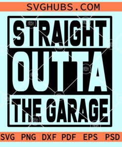 Straight outta the garage svg