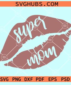 Super mom kiss lips svg