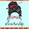 Teacher life messy bun svg
