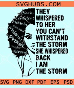 They whispered to her you can't withstand the storm she whispered back I'am the storm svg