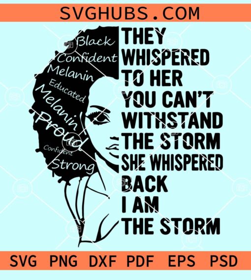 They whispered to her you can't withstand the storm she whispered back I'am the storm svg