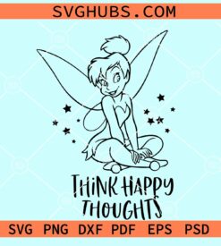Think happy thoughts Tinker bell svg