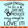 Tough enough to be a daycare provider Crazy enough to love it svg