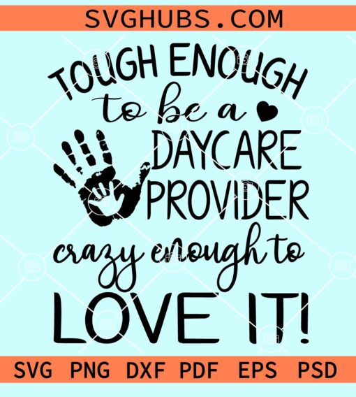Tough enough to be a daycare provider Crazy enough to love it svg