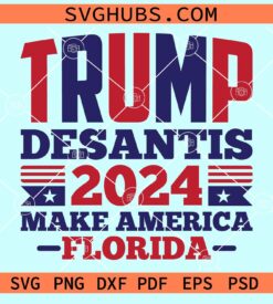 Trump Desantis 2024 make America Florida svg