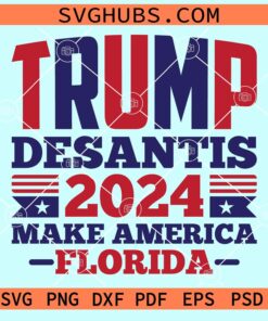 Trump Desantis 2024 make America Florida svg